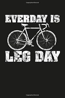 Everyday is Leg Day: Rennrad Fahrrad Notizbuch liniert - Perfekt um die nächste Rennrad Ausfahrt festzuhalten | DINA5 ca. ...