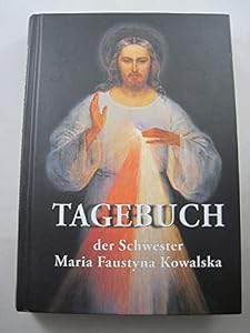 Tagebuch der Schwester Maria Faustyna Kowalska - aus der Kongregation der Muttergottes der Barmherzigkeit - Image 2