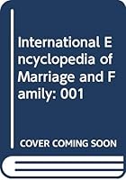 International Encyclopedia of Marriage and Family 0028656733 Book Cover