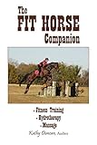  The Fit Horse Companion: * Fitness Training * Hydrotherapy * Massage