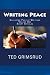 Writing Peace: Collected Pacifist Writings, Vol. 1: Short Articles