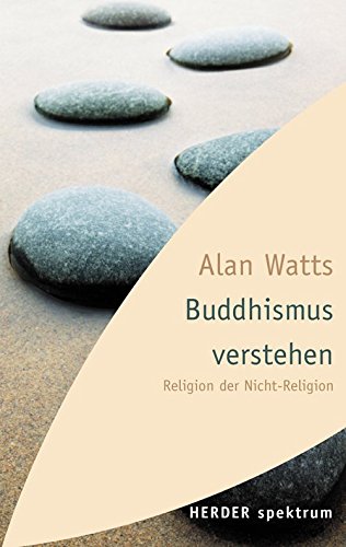 Buddhismus verstehen: Religion der Nicht-Religion (HERDER spektrum) Buddhismus verstehen: Religion der Nicht-Religion (HERDER spektrum)