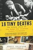18 Tiny Deaths: The Untold Story of the Woman Who Invented Modern Forensics (Gift for Science Lovers, History Buffs, and True Crime Fans)