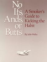 No Ifs Ands or Butts: A Smokers Guide to Kicking the Habit 0931836026 Book Cover