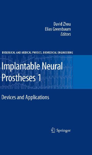 Implantable Neural Prostheses 1: Devices and Applications (Biological and Medical Physics, Biomedica Implantable Neural Prostheses 1: Devices and Applications (Biological and Medical Physics, Biomedica