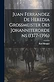  Juan Ferrandez De Heredia Grossmeister Des Johanniterordens (1377-1396)