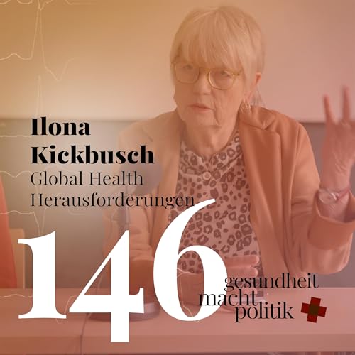 gmp146 Ilona Kickbusch | Global Health Herausforderungen