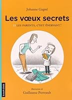 Les voeux secrets, Tome 2 : Les parents, c'est énervant ! 2896952993 Book Cover
