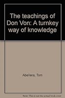 The Teachings of Don Von: A Turnkey Way of Knowledge 0963394207 Book Cover