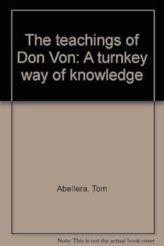 Unknown Binding The teachings of Don Von: A turnkey way of knowledge Book