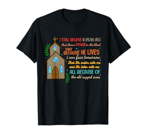 I Believe In Amazing Grace That There's Power In The Blood T-Shirt