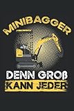 Minibagger Denn Groß Kann Jeder Notzibuch für Garten und Landschaftsbauer: Gepunktetes Notizbuch für Notizen bei der Erdarbeit, im Tiefbau oder Hausbau (15,24 x 22,86cm).