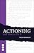 Actioning - and How to Do It