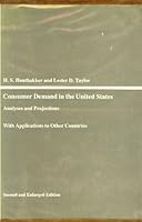 Consumer Demand in the United States: Analyses and Projections, 2nd and enlarged edition (Harvard Economic Studies) 0674166019 Book Cover