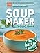 Soup Maker Recipe Book: Fast, Easy to Follow, Nutritious & Delicious. Suitable For All Soup Machines, Blenders & Kettles in less than 30mins. UK ... (Quick & Easy Recipe Books UK, Band 1)