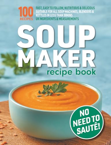 Soup Maker Recipe Book: Fast, Easy to Follow, Nutritious & Delicious. Suitable For All Soup Machines, Blenders & Kettles in less than 30mins. UK … Measurements. (Quick & Easy Recipe Books UK)