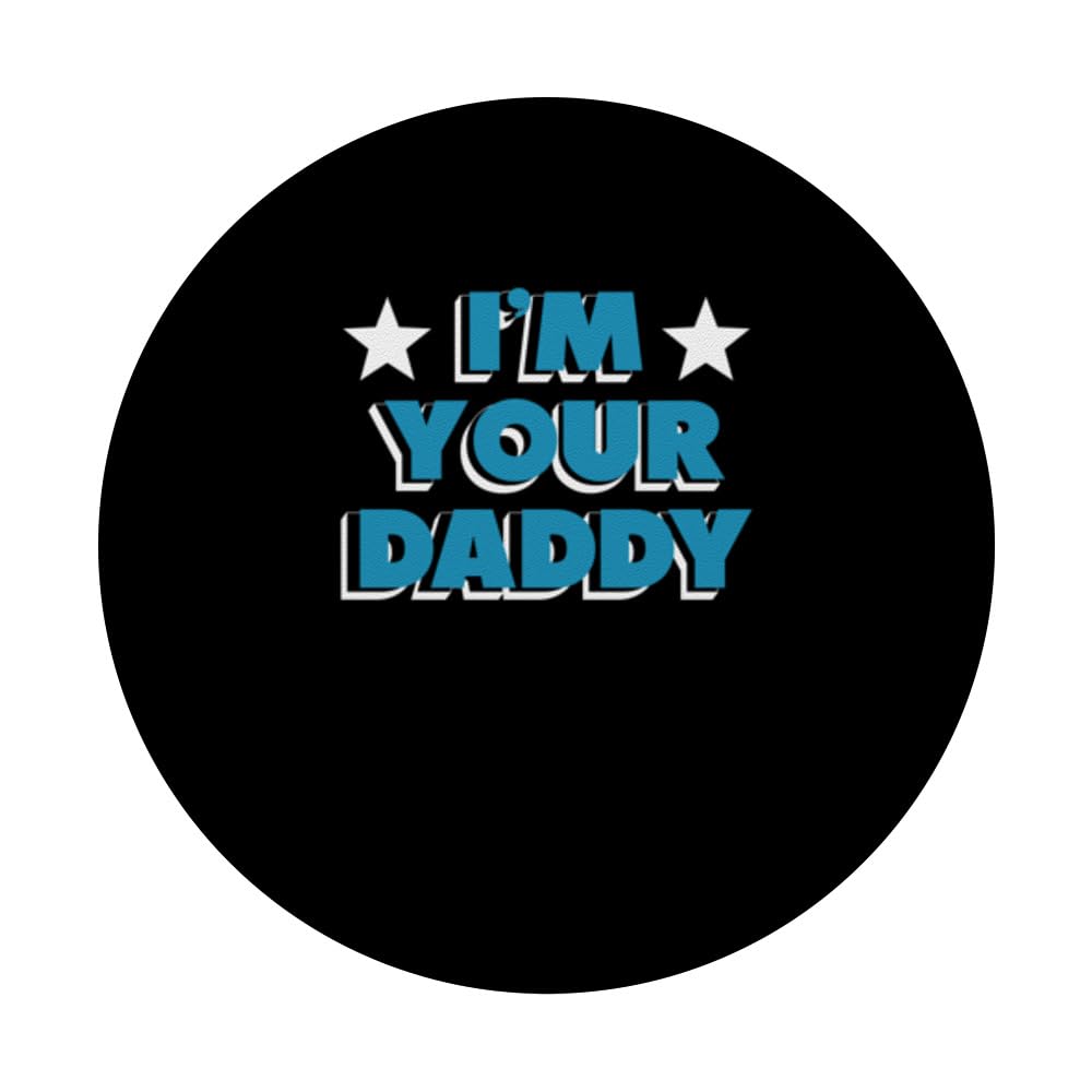 I'm Your Daddy Funny Father's Day Family Dad Parents PopSockets Swappable PopGrip, Black - Image 3