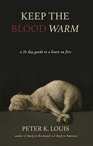 Keep the Blood Warm: A 30 Day Guide to a Heart on Fire