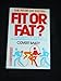 FIT OR FAT