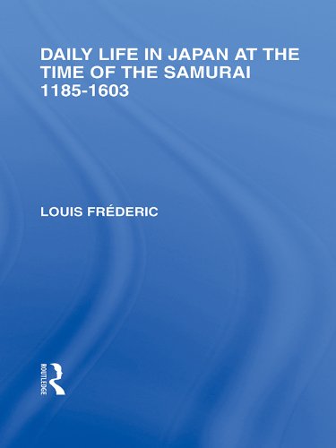 Daily Life in Japan: At The Time of the Samurai, 1185-1603 (Routledge Library Editions: Japan)