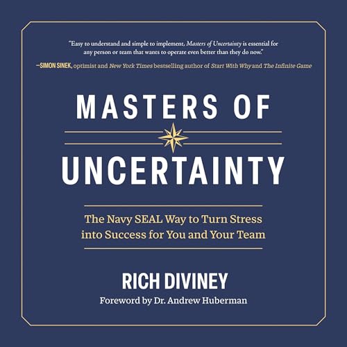 Masters of Uncertainty: The Navy SEAL Way to Turn Stress into Success for You and Your Team by Rich Diviney episode artwork