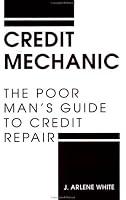 Credit Mechanic: The Poor Man's Guide To Credit Repair 0873645936 Book Cover