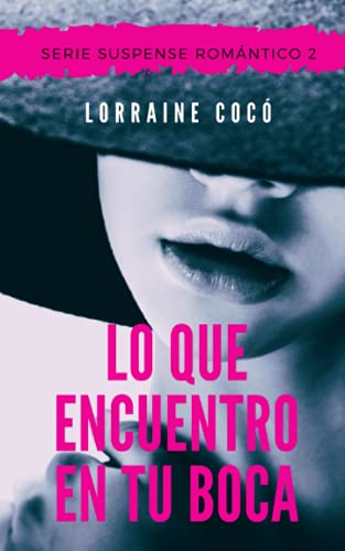 Lo que encuentro en tu boca: Volume 2 (Suspense Romántico)