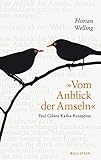 »Vom Anblick der Amseln«: Paul Celans Kafka-Rezeption