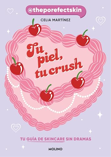 Tu piel, tu crush: Tu guía de skincare sin dramas (Spanish Edition)