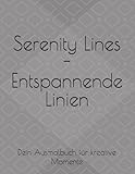 Serenity Lines - Entspannende Linien: Dein Ausmalbuch für kreative Momente