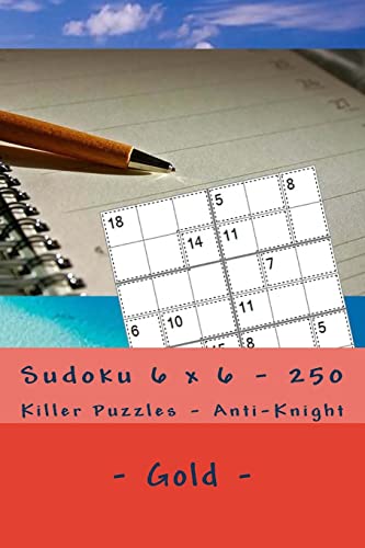 Sudoku 6 x 6 - 250 Killer Puzzles - Anti - Knight - Gold: Your vacation (6 x 6 PITSTOT)