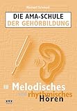 Die AMA-Schule der Gehörbildung: III. Melodisches und rhythmisches Hören - Michael Schmoll 