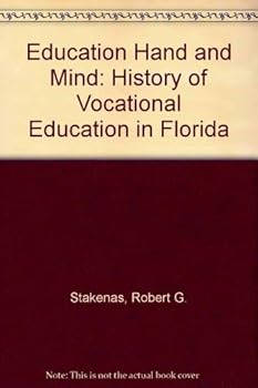 Hardcover Educating Hand and Mind: A History of Vocational Education in Florida Book