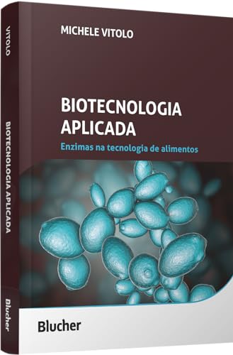 Biotecnologia Aplicada: Enzimas na Tecnologia de Alimentos