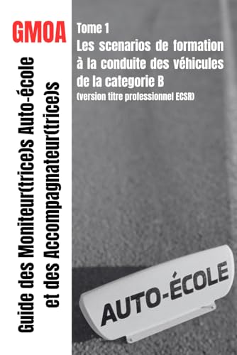 livre Guide des moniteur(trice)s auto-école et des accompagnateur(trice)s: Scenarios de 35 séquences d'enseignement sur véhicule léger