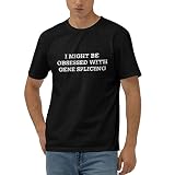 Funny Tshirt I Might Be Obsessed With Gene Splicing T-Shirt Men'S T-Shirts Funny(Medium)