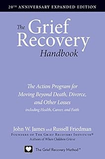The Grief Recovery Handbook, 20th Anniversary Expanded Edition: The Action Program for Moving