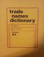 Trade names dictionary: A guide to trade names, brand names, product names, coined names, model names, and design names, with addresses of their manufacturers, importers, marketers, or distributors 0810306921 Book Cover