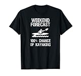 Kayaking Funny T-Shirt - Weekend Forecast Kayak