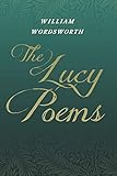The Lucy Poems: Including an Excerpt from 'The Collected Writings of Thomas De Quincey'
