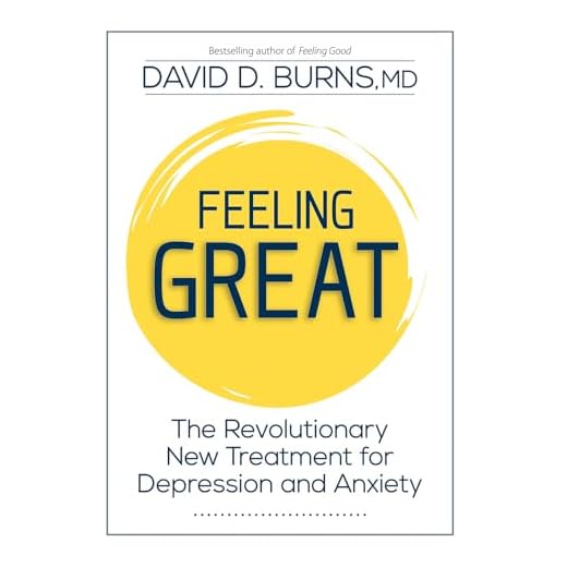 Feeling Great: The Revolutionary New Treatment for Depression and Anxiety