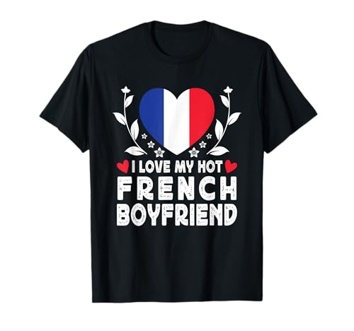 I Love My Hot French Boyfriend Couple France Flag T-Shirt