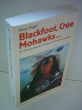 Blackfoot, Cree, Mohawks... Zur Geschichte der Indianer im Norden Amerikas