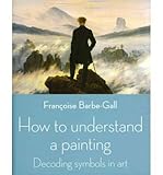 How to Understand a Painting: Decoding Symbols in Art (Paperback) - Common