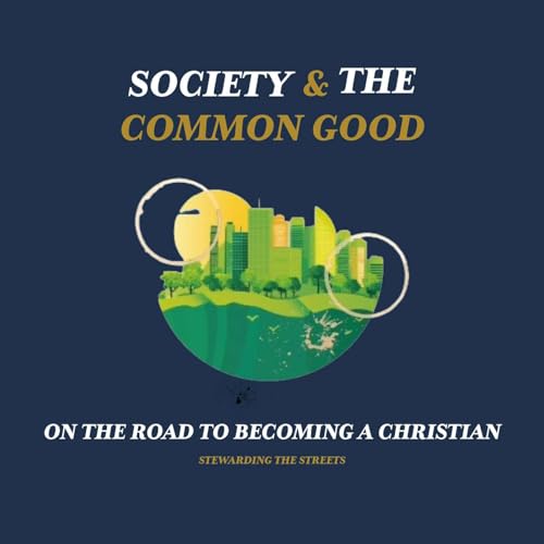On the Road to Becoming a Christian: Stewarding the Streets