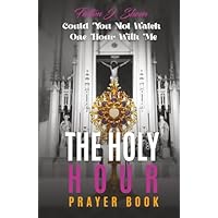 THE HOLY HOUR PRAYER BOOK