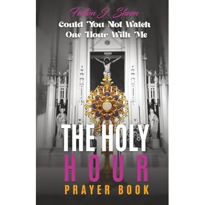 THE HOLY HOUR PRAYER BOOK