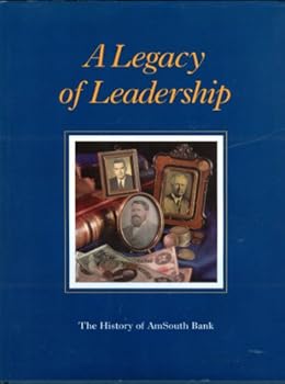 Unknown Binding A legacy of leadership: The history of AmSouth Bank Book