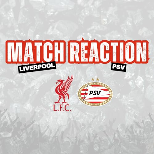 Champions League Reaction - Liverpool 1 PSV 4 Podcast Por  arte de portada