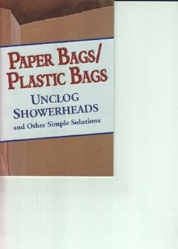 Paperback Paper Bags / Plastic Bags (Unclog Showerheads and Other Simple Solutions) Book